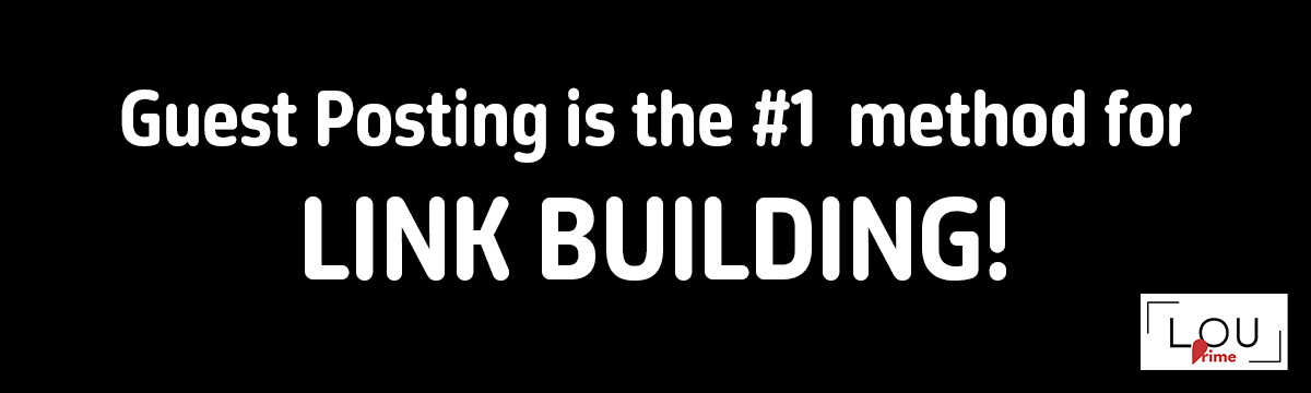 Guest posting is the #1 method for link building!