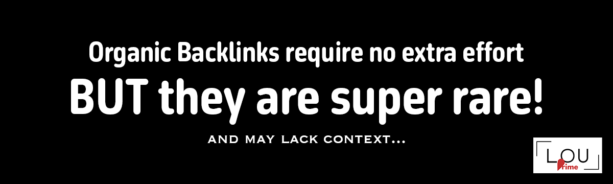 Organic backlinks require no extra effort, but they are super rare and may lack the necessary context.